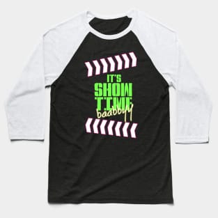It's Show Time Baabbyy Baseball T-Shirt